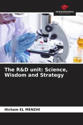 The R&D unit: Science, Wisdom and Strategy The R&D unit: Science, Wisdom and Strategy