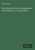 Brevi precetti utili per lo insegnamento delle materie di 1. e 2. elementare Brevi precetti utili per lo insegnamento delle materie di 1. e 2. elementare