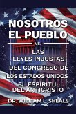 Nosotros el pueblo, Vs. las leyes injustas del congreso de los Estados Unidos. El espíritu del anticristo
