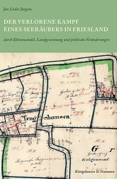 Der verlorene Kampf eines Seeräubers in Friesland - Jürgens, Jan Lüder