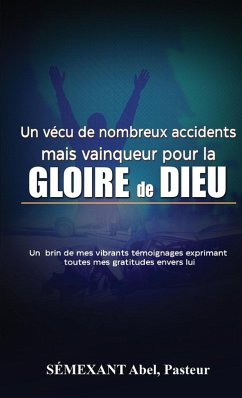 Cover Vécu de nombreux accidents, mais vainqueur pour la gloire de Dieu