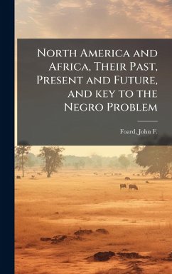 Cover North America and Africa, Their Past, Present and Future, and key to the Negro Problem