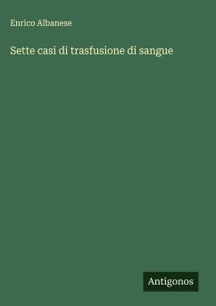 Sette casi di trasfusione di sangue - Albanese, Enrico