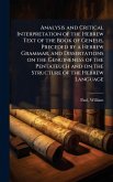 Analysis and Critical Interpretation of the Hebrew Text of the Book of Genesis, Preceded by a Hebrew Grammar, and Dissertations on the Genuineness of the Pentateuch and on the Structure of the Hebrew Language Analysis and Critical Interpretation of the Hebrew Text of the Book of Genesis, Preceded by a Hebrew Grammar, and Dissertations on the Genuineness of the Pentateuch and on the Structure of the Hebrew Language