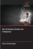 Na (trudnej) drodze do integracji