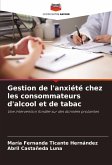 Gestion de l'anxiété chez les consommateurs d'alcool et de tabac Gestion de l'anxiété chez les consommateurs d'alcool et de tabac