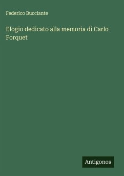 Elogio dedicato alla memoria di Carlo Forquet - Bucciante, Federico Elogio dedicato alla memoria di Carlo Forquet - Bucciante, Federico