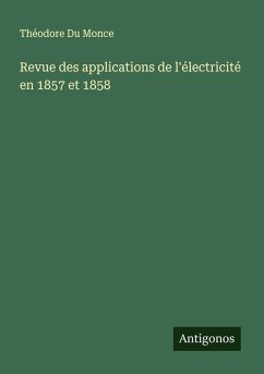 Revue des applications de l'électricité en 1857 et 1858 - Du Monce, Théodore