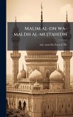 Malim al-dn wa-maldh al-mujtahidn Malim al-dn wa-maldh al-mujtahidn