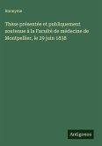 Thèse présentée et publiquement soutenue à la Faculté de médecine de Montpellier, le 29 juin 1838 Thèse présentée et publiquement soutenue à la Faculté de médecine de Montpellier, le 29 juin 1838