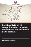 Constructivisme et compréhension du calcul différentiel par les élèves de terminale Constructivisme et compréhension du calcul différentiel par les élèves de terminale