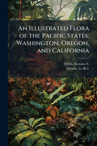 An Illustrated Flora of the Pacific States