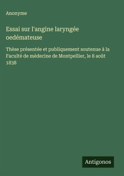 Essai sur l'angine laryngée oedémateuse - Anonyme Essai sur l'angine laryngée oedémateuse - Anonyme