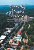 The Valley of Vapors and Vice The Valley of Vapors and Vice