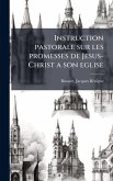 Instruction pastorale sur les promesses de Jesus-Christ a son eglise