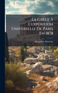 La Grèce à L'exposition Universelle De Paris En 1878 Cover La Grèce à L'exposition Universelle De Paris En 1878