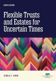 Flexible Trusts and Estates for Uncertain Times, Eighth Edition Flexible Trusts and Estates for Uncertain Times, Eighth Edition