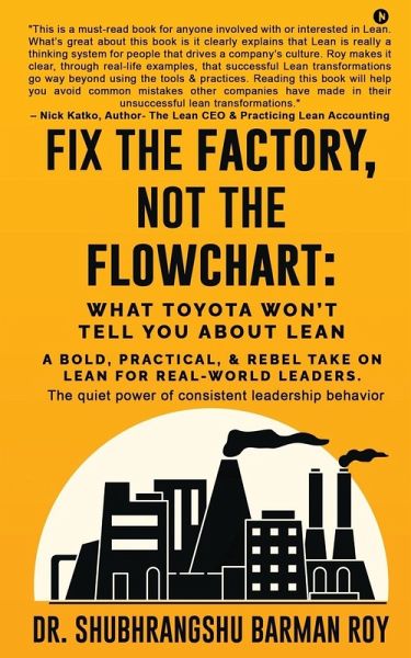 Fix the Factory, Not the Flowchart Fix the Factory, Not the Flowchart