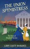 The Union Spymistress The Union Spymistress