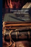 Fishin' Jimmy and Other Stories Fishin' Jimmy and Other Stories