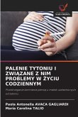 PALENIE TYTONIU I ZWI¿ZANE Z NIM PROBLEMY W ¿YCIU CODZIENNYM PALENIE TYTONIU I ZWI¿ZANE Z NIM PROBLEMY W ¿YCIU CODZIENNYM