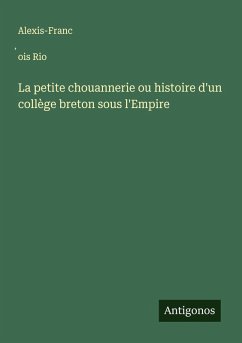 Cover La petite chouannerie ou histoire d'un collège breton sous l'Empire