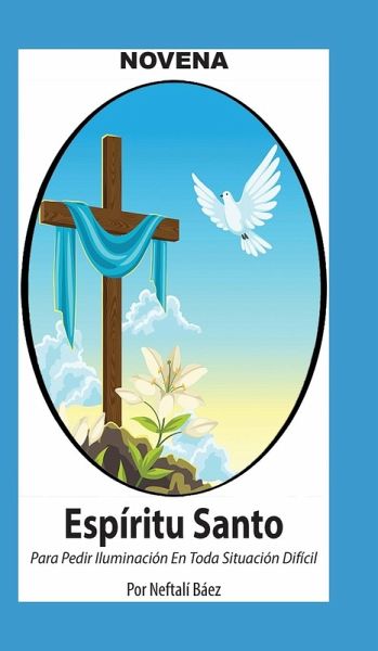Novena De Espíritu Santo Para Pedir Iluminación En Toda Situación Difícil Novena De Espíritu Santo Para Pedir Iluminación En Toda Situación Difícil