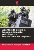 Agentes da polícia e traumas: impacto psicológico e mecanismos de resposta Agentes da polícia e traumas: impacto psicológico e mecanismos de resposta