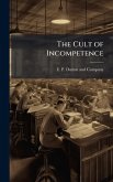 The Cult of Incompetence The Cult of Incompetence