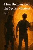 Time Benders and the Secret Mission