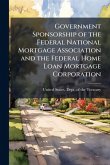 Government Sponsorship of the Federal National Mortgage Association and the Federal Home Loan Mortgage Corporation