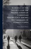 Schools of the Society for the Propagation of Christian Knowledge Among the Germans of Pennsylvania