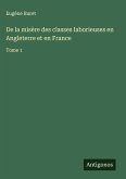 De la misère des classes laborieuses en Angleterre et en France