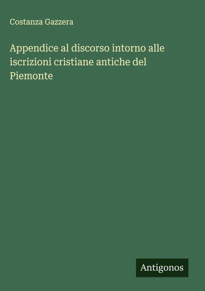 Appendice al discorso intorno alle iscrizioni cristiane antiche del Piemonte Appendice al discorso intorno alle iscrizioni cristiane antiche del Piemonte