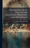 The Epistles of St. Paul to the Galatians, Ephesians, and Philippians