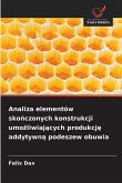 Analiza elementów sko¿czonych konstrukcji umo¿liwiaj¿cych produkcj¿ addytywn¿ podeszew obuwia Analiza elementów sko¿czonych konstrukcji umo¿liwiaj¿cych produkcj¿ addytywn¿ podeszew obuwia