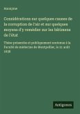 Considérations sur quelques causes de la corruption de l'air et sur quelques moyens d'y remédier sur les bâtimens de l'état