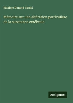Cover Mémoire sur une altération particuliére de la substance cérébrale
