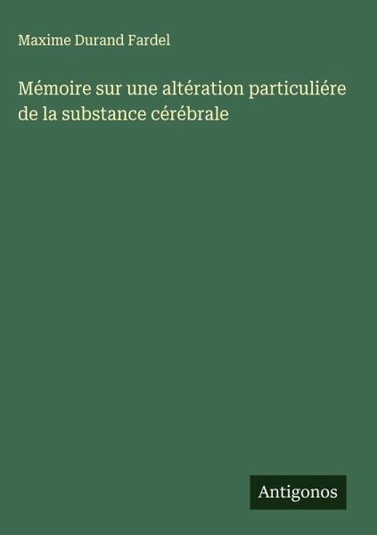 Mémoire sur une altération particuliére de la substance cérébrale Mémoire sur une altération particuliére de la substance cérébrale