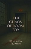 The Chaos of Room 309 The Chaos of Room 309