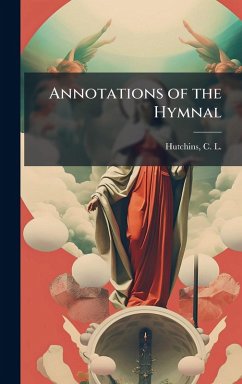 Annotations of the Hymnal - Hutchins, C L Annotations of the Hymnal - Hutchins, C L