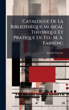 Cover Catalogue De La Bibliothèque Musical ThÃ(c)orique Et Pratique De Feu M. A. Farrenc