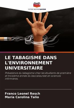LE TABAGISME DANS L'ENVIRONNEMENT UNIVERSITAIRE - Leonel Resch, Franco;Carolina Talio, María LE TABAGISME DANS L'ENVIRONNEMENT UNIVERSITAIRE - Leonel Resch, Franco;Carolina Talio, María