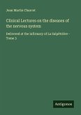 Clinical Lectures on the diseases of the nervous system