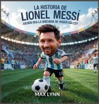 La Historia De Lionel Messi