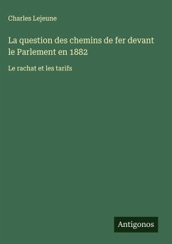 Cover La question des chemins de fer devant le Parlement en 1882