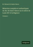 Mémoires complets et authentiques du duc de Saint-Simon sur le siècle de Louis XIV et la Régence