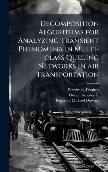 Decomposition Algorithms for Analyzing Transient Phenomena in Multi-class Queuing Networks in air Transportation Decomposition Algorithms for Analyzing Transient Phenomena in Multi-class Queuing Networks in air Transportation