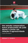 Um estudo comparativo entre praticantes de judô sênior e júnior em relação à agressividade Um estudo comparativo entre praticantes de judô sênior e júnior em relação à agressividade