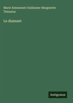Le diamant - Théaulon, Marie-Emmanuel-Guillaume-Marguerite Le diamant - Théaulon, Marie-Emmanuel-Guillaume-Marguerite